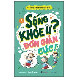 Kỹ Năng Sinh Tồn Cho Trẻ - Tập 1: Sống Khỏe Ư? Đơn Giản Cực! - Hàn Dương 184612