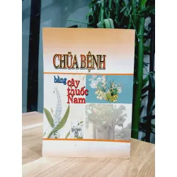 Chữa bệnh bằng cây thuốc Nam- Nguyễn Nguyên Quân 700766