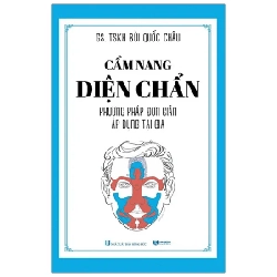 Cẩm Nang Diện Chẩn - Phương Pháp Đơn Giản Áp Dụng Tại Gia - GS. TSKH. Bùi Quốc Châu