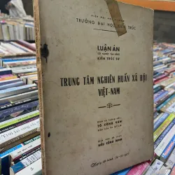 LUẬN ÁN TỐT NGHIỆP VĂN BẰNG KIẾN TRÚC SƯ: TRUNG TÂM NGHIÊN HUẤN XÃ HỘI VIỆT NAM 