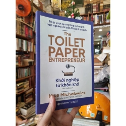 Khởi Nghiệp Từ Khốn Khó (The Toilet Paper Entrepreneur)- Mike Michalowicz
