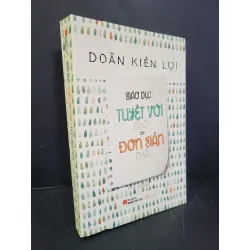 [Sách Cũ SCGR] Giáo dục tuyệt vời nhất bằng đơn giản nhất mới 90% bẩn nhẹ 2018 Doãn Kiến Lợi HCM3004 MẸ VÀ BÉ