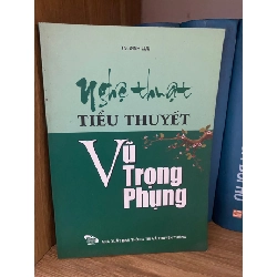 Nghệ thuật tiểu thuyết Vũ Trọng Phụng- TS Đinh Lựu- sách lưu kho chưa qua sd,mới 85% Sách văn học STB0302 Rebooks.vn