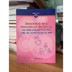 Chương trình bồi dưỡng phương pháp dạy học lâm sàng cho người giảng dạy thực hành trong đào tạo khối ngành sức khỏe -NXB Y Học
