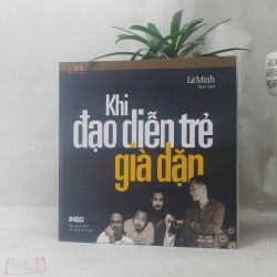 Khi đạo diễn trẻ già dặn - Lê Minh