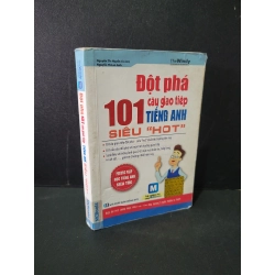 Đột phá 101 câu giao tiếp tiếng anh siêu "hot" (sách màu) mới 80% bẩn bìa, tróc bìa, tróc gáy 2016 Nguyễn Thu Huyền - Nguyễn Thị Lan Anh HCM1604 HỌC NGOẠI NGỮ Blogmeo 27525