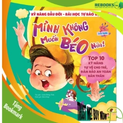 (TẶNG BOOKMARK) Kỹ năng đầu đời - Mình không muốn béo nữa! - Bài học tự bảo vệ - Top 10 kỹ năng tự vệ cho trẻ, đảm bảo an toàn bản thân - Sách Mẹ và bé