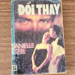 Tiểu thuyết Mỹ: ĐỔI THAY (nhà văn Daniel Steel) - 488 trang
