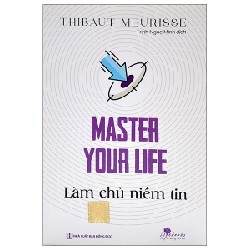 Master Your Life - Làm Chủ Niềm Tin - Thibaut Meurisse 160444