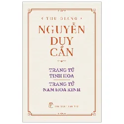 Trang Tử Tinh Hoa, Trang Tử Nam Hoa Kinh (Bìa Cứng) - Thu Giang Nguyễn Duy Cần 295184