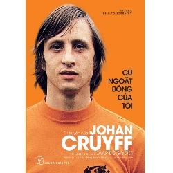 (TẶNG BOOKMARK) Cú ngoặt bóng của tôi - Tự truyện của Johan Cruyff - Johan Cruyff, Jaap De Groot - 2018 - kỹ năng quản lý, Kỹ năng sống