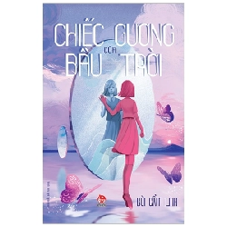 Chiếc Gương Của Bầu Trời - Bùi Cẩm Linh (Mới 100%) Huyền bí, giả tưởng, kinh dị, NXB Kim Đồng - SÁCH ĐẠI HỌC