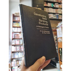 DEVELOPING NEW BANKING PRODUCTS : A Manager's Guide - Eric Reidenbach & Ray Grubbs 149746