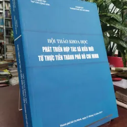 HỘI THẢO KHOA HỌC PHÁT TRIỂN HỢP TÁC XÃ KIỂU MỚI TỪ THỰC TIỄN THÀNH PHỐ HỒ CHÍ MINH
