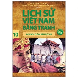 Lịch Sử Việt Nam Bằng Tranh - Tập 10: Họ Khúc Dựng Nền Tự Chủ - Trần Bạch Đằng, Tôn Nữ Quỳnh Trân, Nguyễn Huy Khôi (Mới 100%) Lịch sử, địa lí Việt Nam, NXB Trẻ - SÁCH ĐẠI HỌC
