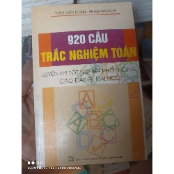 (Sách cũ SCGR) 920 Câu Trắc Nghiệm Toán (Luyện Thi Tốt Nghiệp Phổ Thông, Cao Đẳng, Đại Học) - Trần Văn Toàn, Phạm An Hoà 2007 VAVO-AK2T3 Blogmeo090426