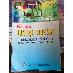 Bài Tập Hóa Học Chọn Lọc Trung Học Phổ Thông: Nồng Độ Dung Dịch Và Sự Điện Li - Ngô Ngọc An 2005 Tham khảo - luyện thi VAVO-AK2ST1 Rebooks.vn