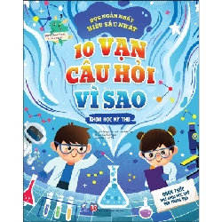 (TẶNG BOOKMARK) 10 vạn câu hỏi vì sao - Khoa học kỳ thú - Sách Mẹ và bé