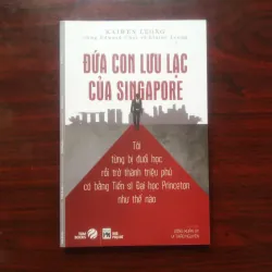 [Sách Kinh Tế] Đứa Con Lưu Lạc Của Singapore (Kaiwen Leong)