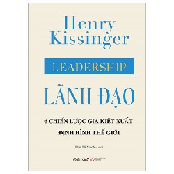 Lãnh Đạo - 6 Chiến Lược Gia Kiệt Xuất Định Hình Thế Giới (Bìa Cứng) - Henry Kissinger 142503