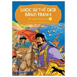 Lược Sử Thế Giới Bằng Tranh - Tập 6: Đế Quốc Mông Cổ - Li Zheng (Mới 100%) Kiến thức bách khoa, NXB Kim Đồng - SÁCH ĐẠI HỌC