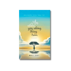 An nhiên giữa những thăng trầm - Như Nhiên Thích Tánh Tuệ