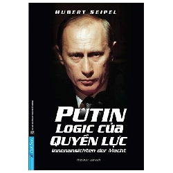 Putin Logic Của Quyền Lực - Hubert Seipel - 2020 - First News, Danh nhân tự truyện Rebooks.vn