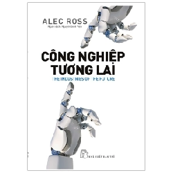 Công nghiệp tương lai - Alec Ross 2019 New 100% HCM.PO 348462