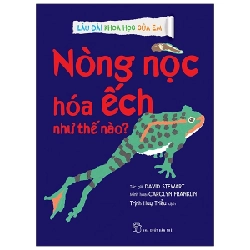 Lâu đài khoa học của em. Nòng nọc hóa ếch như thế nào? - David Stewart, Carolyn Franklin, Trịnh Huy Triều 2021 New 100% HCM.PO Oreka-Blogmeo