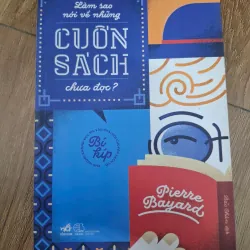 Làm sao nói về những cuốn sách chưa đọc? - Pierre Bayard - Phê bình văn học/Kỹ năng