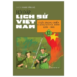 Hỏi Đáp Lịch Sử Việt Nam - Tập 8: Cuộc Kháng Chiến Chống Mỹ Cứu Nước (1954-1965) - Nhóm Nhân Văn Trẻ