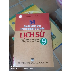 54 Bộ Đề Kiểm Tra Trắc Nghiệm & Tự Luận Lịch Sử 9 (Biên Soạn Theo Chương Trình Của Bộ Giáo Dục Và Đào Tạo) - Nguyễn Ngọc Đạo 2008 (Tham khảo - luyện thi) VAVO1304-AK3T3