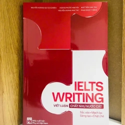 (TẶNG BOOKMARK) IELTS WRITING viết luận CHẤT NHƯ NƯỚC CẤT - Nguyễn Hoàng Huy