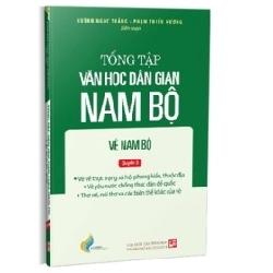 Tổng Tập Văn Học Dân Gian Nam Bộ - Vè Nam Bộ - Tập 3 - Quyển 3 - Huỳnh Ngọc Trảng, Phạm Thiếu Hương 359249