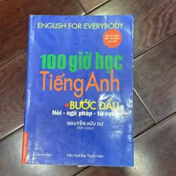 100 giờ học tiếng anh bước đầu nói - ngữ pháp - từ vựng - english for everybody 