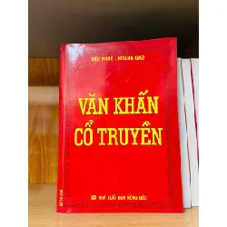 Văn khấn cổ truyền - Hữu Phúc ; Hoàng Đạo - LỊCH SỬ - CHÍNH TRỊ - TRIẾT HỌC - Văn võ - VAVO3110-147