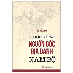 Lược khảo nguồn gốc địa danh Nam Bộ - Bùi Đức Tịnh