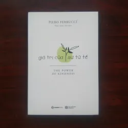 Giá Trị Của Sự Tử Tế - Piero Ferrucci [Sách Tâm Lý] Lời Tựa Của Đạt Lai Lạt Ma