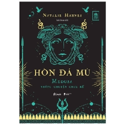 Hòn Đá Mù - Medusa Những Chuyện Chưa Kể - Natalie Haynes