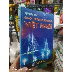 Tập bản đồ giao thông đường bộ Việt Nam 2006 mới 80% ố bìa cứng Giáo trình đại học - cao đẳng HCM2702 Rebooks.vn