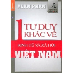 Một Tư Duy Khác Về Kinh Tế Và Xã Hội Việt Nam - Alan Phan ASB.PO Oreka Blogmeo 230225