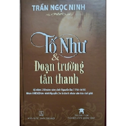TỐ NHƯ VÀ ĐOẠN TRƯỜNG TÂN THANH - TRẦN NGỌC NINH - 2015 - 617 trang - Bìa cứng ANTQ2308 VĂN HỌC