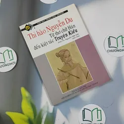 Thi Hào Nguyễn Du - Từ Thơ Chữ Hán Đến Kiệt Tác Truyện Kiều - PGS. TS. Nguyễn Hữu Sơn.  798439
