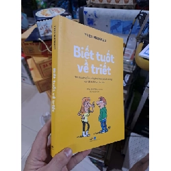 Biết Tuốt Về Triết - Trò Chuyện Giữa Triết Gia Và Bạn Trẻ Về Những Vấn Đề Triết Học Căn Bản - Yves Michaud, Manu Boisteau - 2023 mới 90% - LỊCH SỬ - CHÍNH TRỊ - TRIẾT HỌC - HMT3012