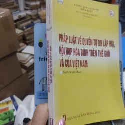 Sách: Pháp luật về quyền tự do lập hội, hội họp hoà bình trên TG và của Việt Nam (A3) 722917