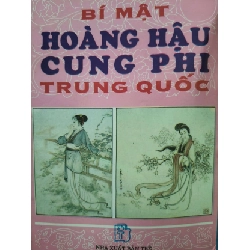 (TẶNG BOOKMARK) BÍ MẬT HOÀNG HẬU CUNG PHI TRUNG QUỐC - 1997 - 535 trang RBK2308 LỊCH SỬ - CHÍNH TRỊ - TRIẾT HỌC