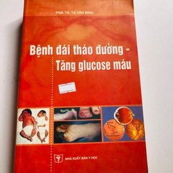 BỆNH ĐÁI THÁO ĐƯỜNG - TĂNG GLUCOSE MÁU ( PGS.TS. Tạ Văn Bình)