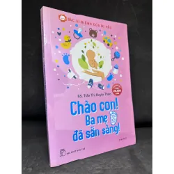 [Phiên Chợ Sách Cũ] Chào Con! Ba Mẹ Đã Sẵn Sàng! - BS. Trần Thị Huyên Thảo 2804, 2018