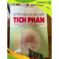 (TẶNG BOOKMARK) Tuyển Tập Các Bài Toán Tích Phân, Giải Tích Tổ Hợp, Xác Suất - Phạm An Hòa 1999 Tham khảo - luyện thi RBK-AK1T2