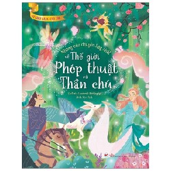 Tủ Sách Vàng Cho Con - Những Câu Chuyện Hay Nhất Về Thế Giới Phép Thuật Và Thần Chú - Stefania Leonardi Hartley 154841